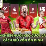 Kinh Nghiệm Nuôi Kèo Cược Cả Tuần