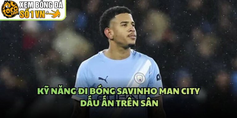 Kỹ Năng Đi Bóng Savinho Man City