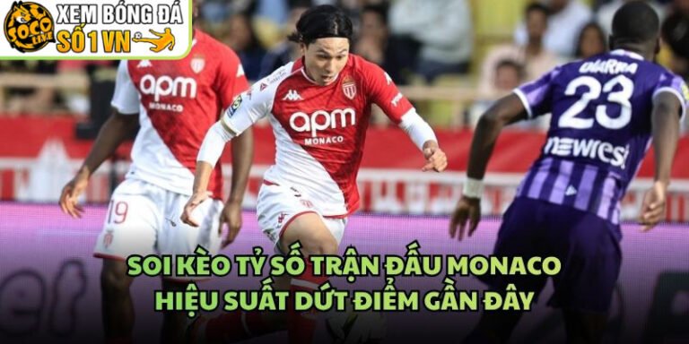 Soi Kèo Tỷ Số Trận Đấu Monaco